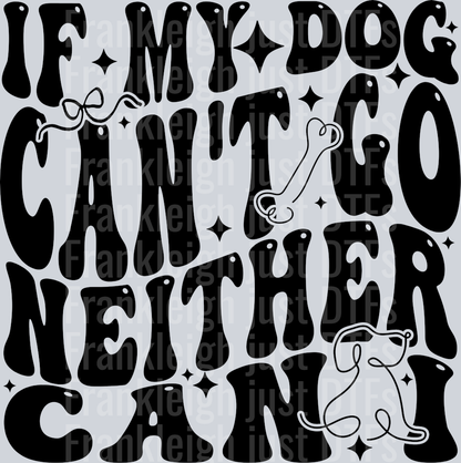 if my dog cant go neither can I