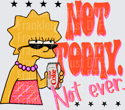 Not Today Not Ever