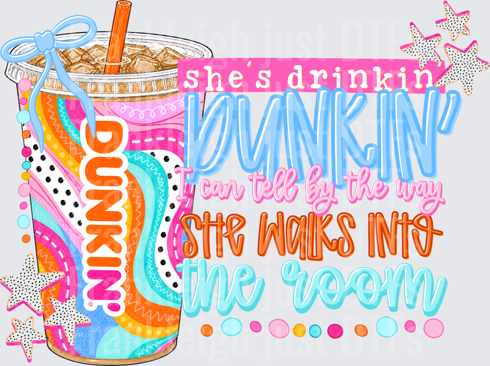 She's Drinkin Dunkin