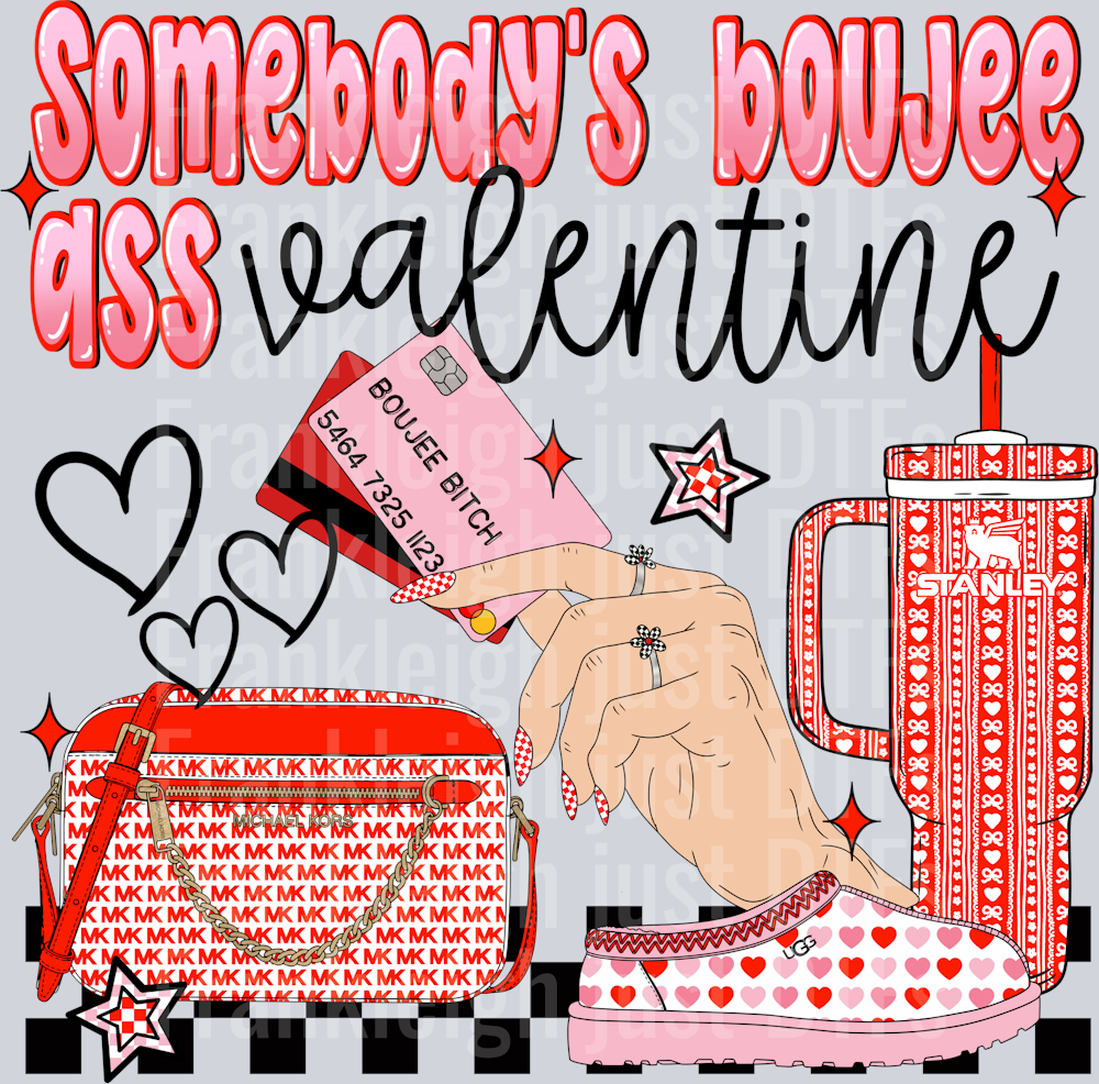 Somebody's Boujee Ass Valentine