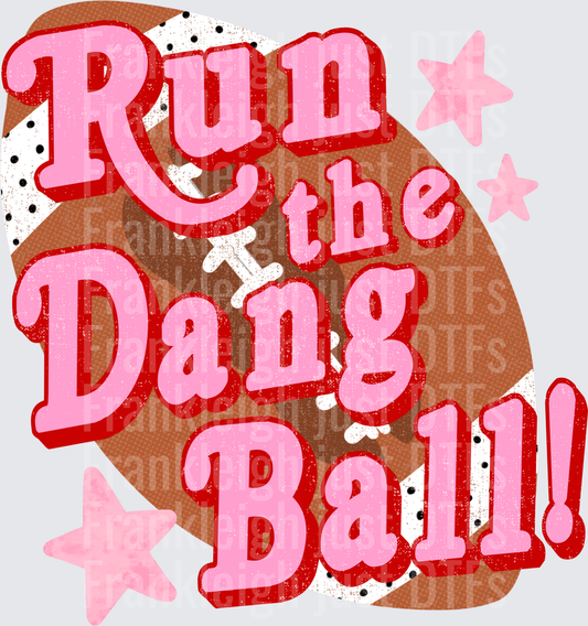 run the dang ball