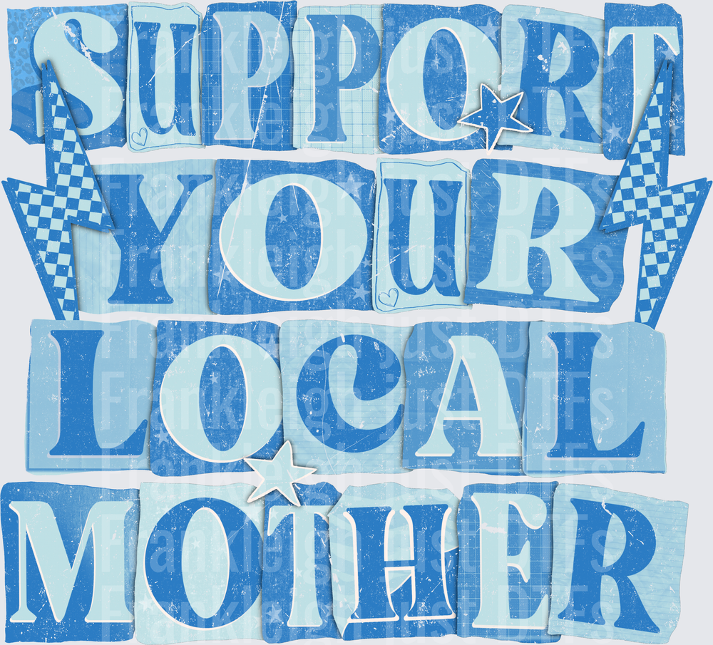 Support your Local Mother Blue