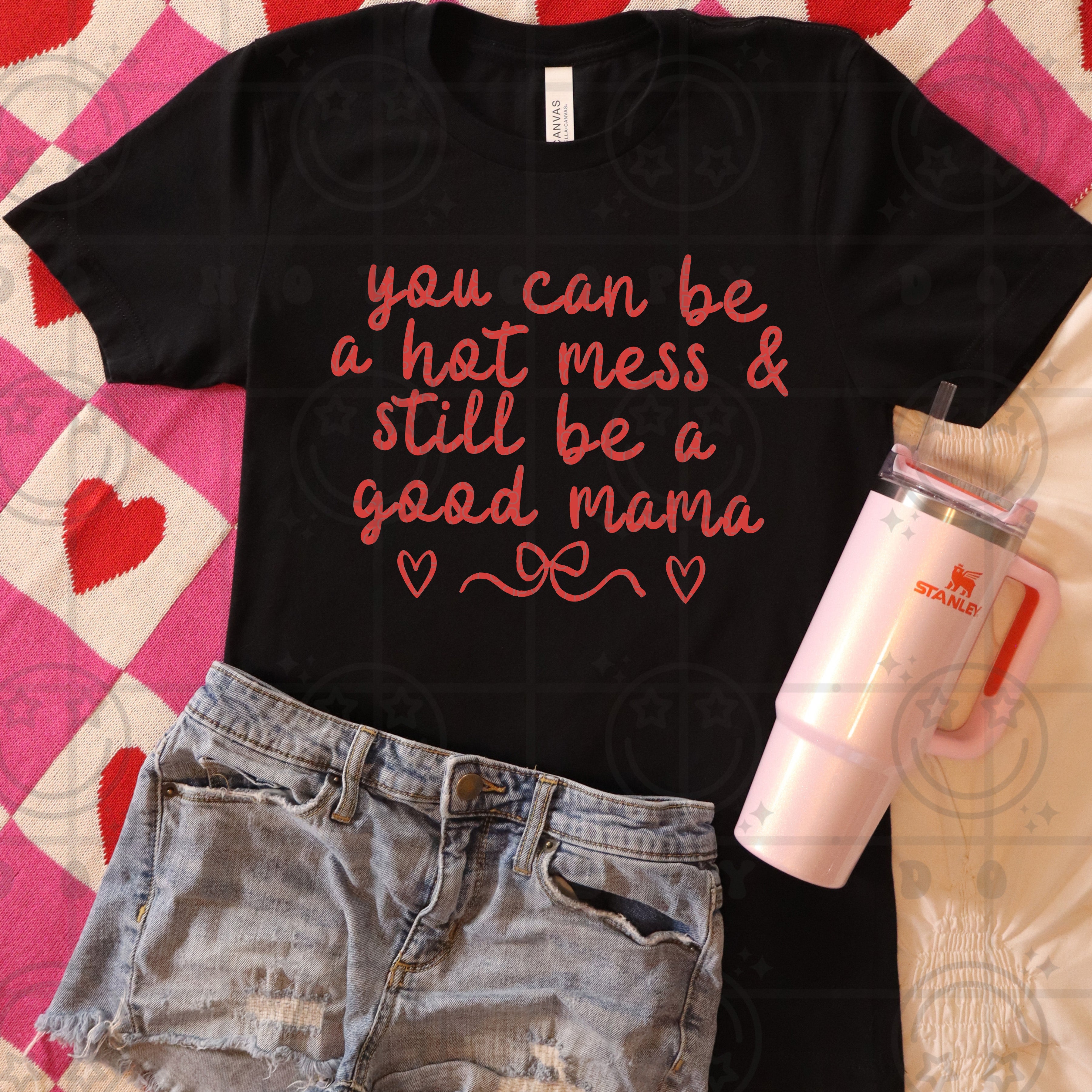 you can be a hot mess and still be a good mama – Frankleigh just DTFs